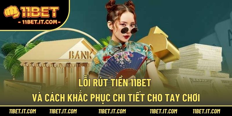 lỗi rút tiền 11BET